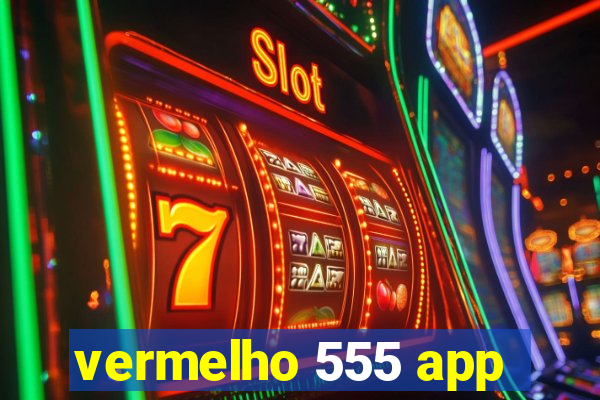 vermelho 555 app